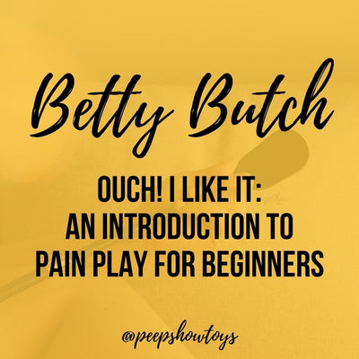 Ouch, I Like It: An Introduction to Pain Play for Beginners