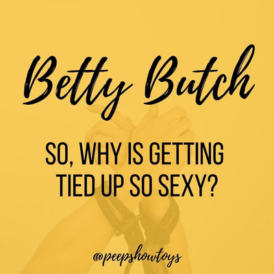 So, Why Is Getting Tied Up so Sexy?