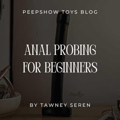 Anal Probing for Beginners