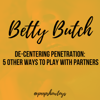 De-Centering Penetration: 5 Other Ways to Play With Partners