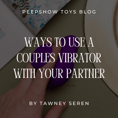 Ways to Use A Couples Vibrator With Your Partner