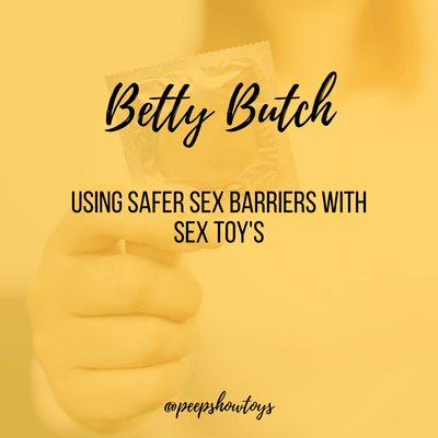 Using Safer Sex Barriers With Sex Toy's