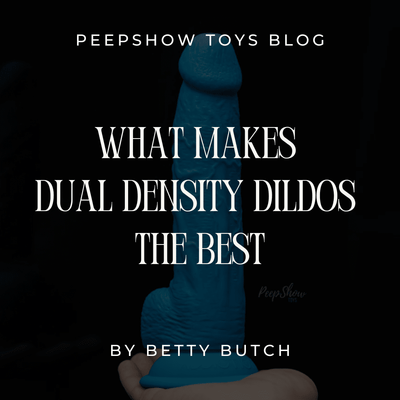 What Makes Dual Density Dildos the Best?