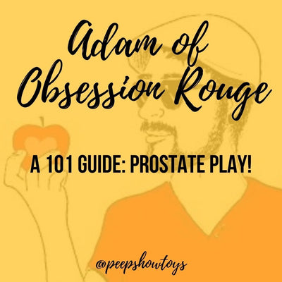 A 101 Guide : Prostate Play!