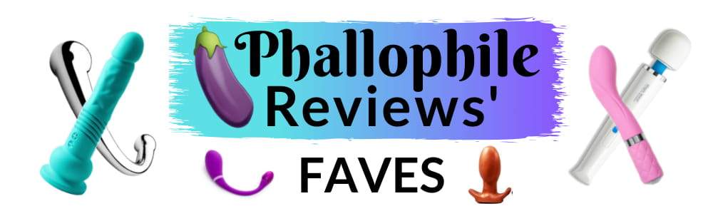 Phallophile Reviews' Favorites