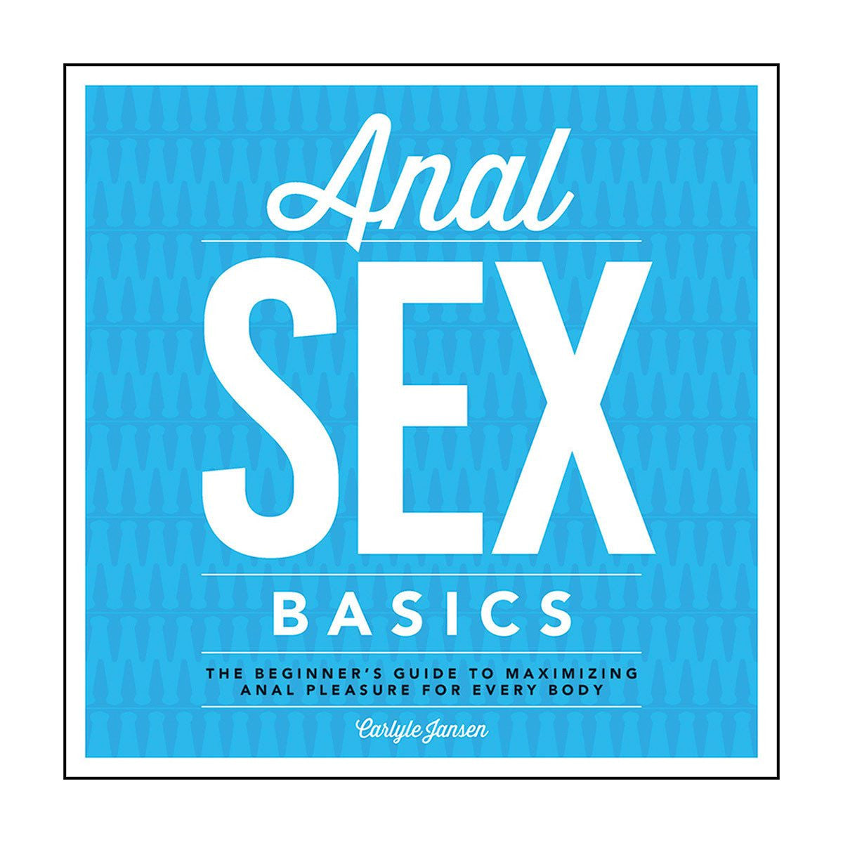 Anal Sex Basics by Carlyle Jansen - Hamilton Park Electronics